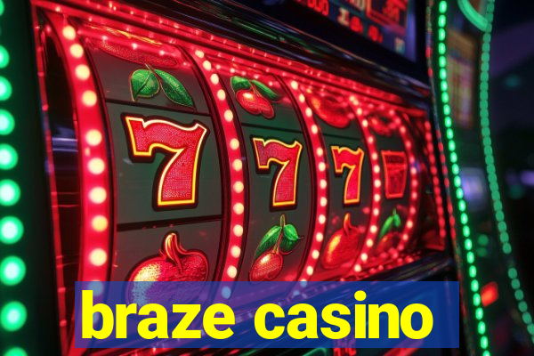 braze casino